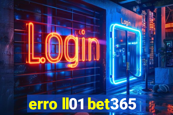 erro ll01 bet365